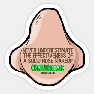 Never underestimate a solid nose makeup. - Creature Geek Sticker